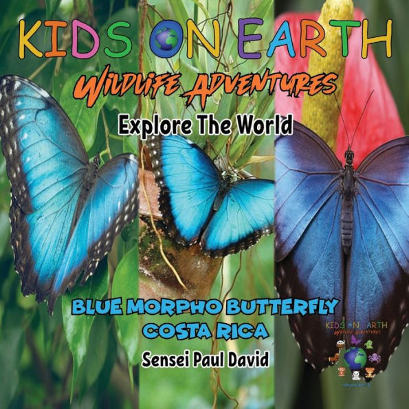 KIDS ON EARTH Wildlife Adventures - Explore The World: Blue Morpho Butterfly Costa Rica