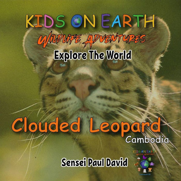 KIDS ON EARTH Wildlife Adventures - Explore The World: Clouded Leopard-Cambodia