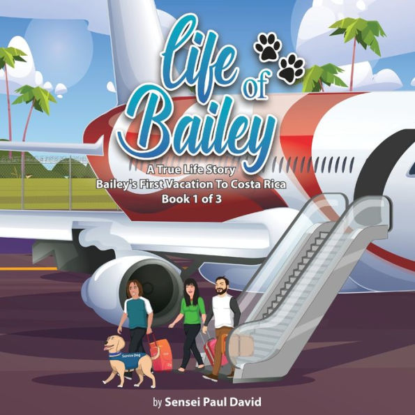 Life of Bailey: Bailey's First Vacation To Costa Rica - Book 1 3