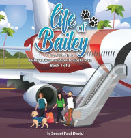 Title: Life of Bailey: Bailey's First Vacation To Costa Rica - Book 1 of 3, Author: Sensei Paul David