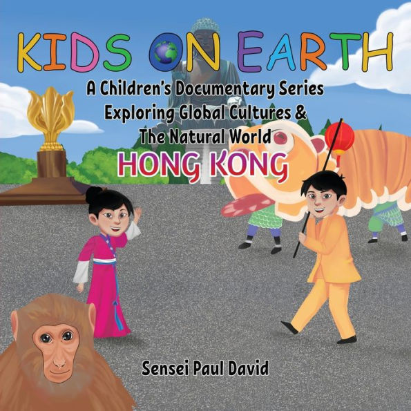 Kids On Earth A Children's Documentary Series Exploring Global Culture & The Natural World: Hong Kong