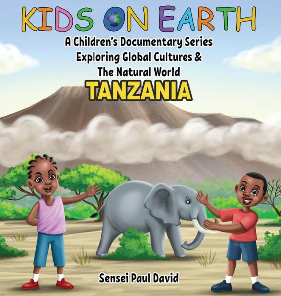 Kids On Earth: A Children's Documentary Series Exploring Global Cultures & The Natural World: Tanzania