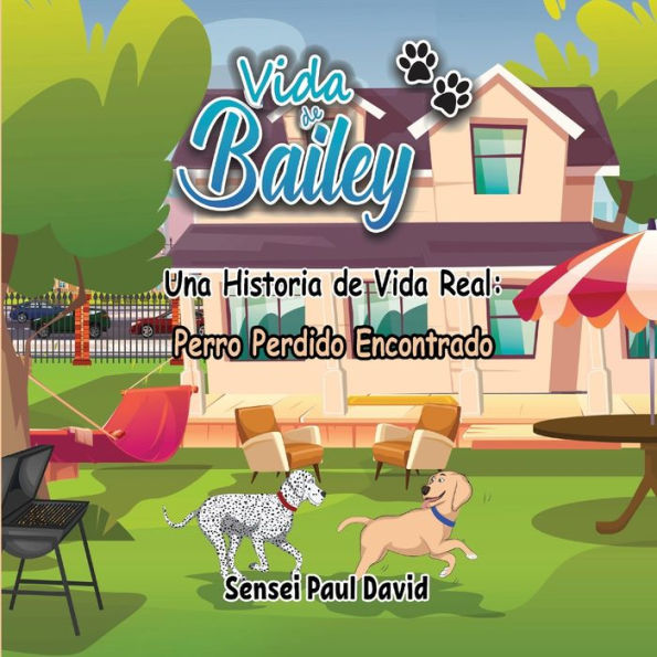 Vida de Bailey Una Historia de Vida Real: Perro Perdido Encontrado