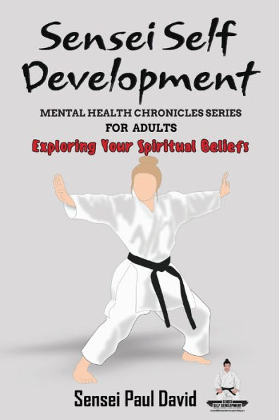 Sensei Self Development Mental Health Chronicles Series - Exploring Your Spiritual Beliefs