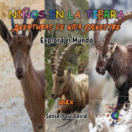 Title: Niños en la Tierra - Aventuras de vida Silvestre - Explora el Mundo Ibex, Author: Sensei Paul David