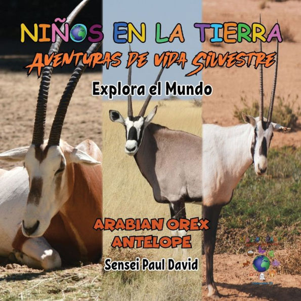 Niï¿½os en la Tierra: Aventuras de vida Silvestre - Explora el Mundo Arabian Oryx Antelope