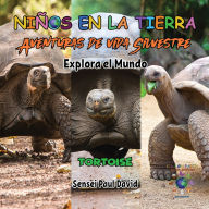 Title: Niños en la Tierra Aventuras de vida Silvestre - Explora el Mundo Tortoise - Ecuador, Author: Sensei Paul David