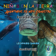 Title: Niños en la Tierra Aventuras de vida Silvestre - Explora el Mundo Leopard Shark - Maldives, Author: Sensei Paul David