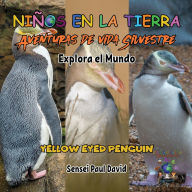 Title: Niños en la Tierra Aventuras de vida Silvestre - Explora el Mundo Yellow Eyed Penguin, Author: Sensei Paul David