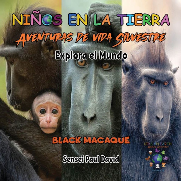 Niños en la Tierra - Aventuras de vida Silvestre - Explora el Mundo Black Macaque - Indonesia