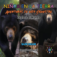 Title: Niños en la Tierra Aventuras de vida Silvestre - Explora el Mundo Sun Bear - Cambodia, Author: Sensei Paul David