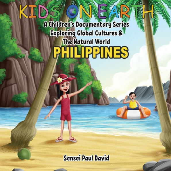 Kids On Earth - Philippines: A Children's Documentary Series Exploring Global Cultures & The Natural World