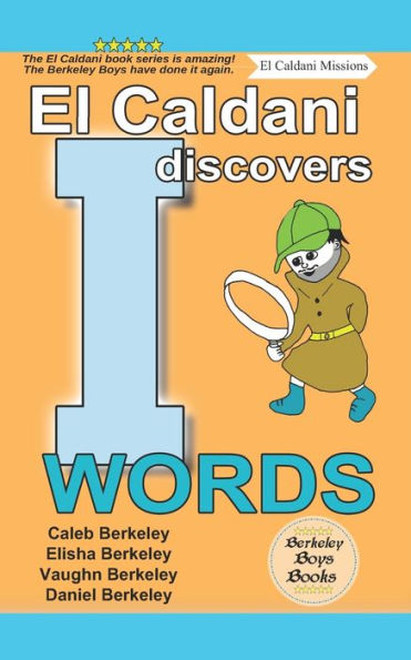 El Caldani Discovers I Words (Berkeley Boys Books - El Caldani Missions)