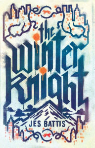 Title: The Winter Knight, Author: Jes Battis