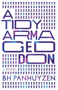 Title: A Tidy Armageddon, Author: BH Panhuyzen