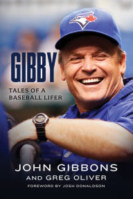 Downloads books Gibby: Tales of a Baseball Lifer by John Gibbons, Greg Oliver, Josh Donaldson