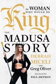 Title: The Woman Who Would Be King: The MADUSA Story, Author: Debrah Miceli