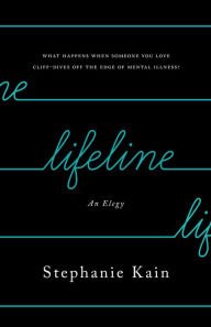 Title: Lifeline: An Elegy, Author: Stephanie Kain