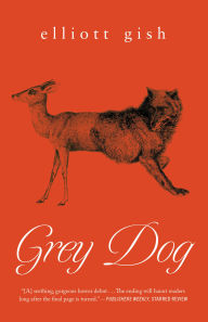 Title: Grey Dog, Author: Elliott Gish