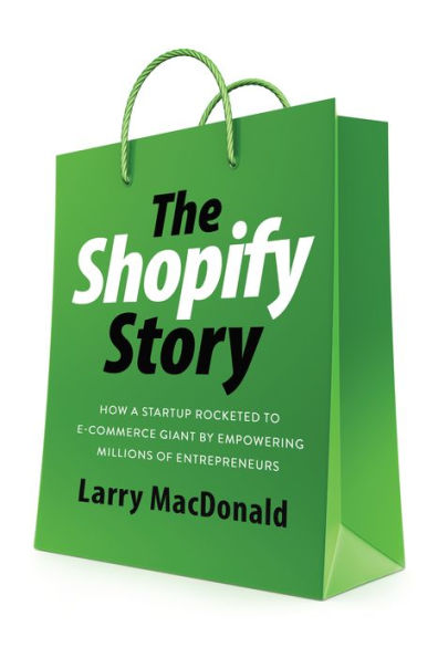 The Shopify Story: How a Startup Rocketed to E-commerce Giant by Empowering Millions of Entrepreneurs