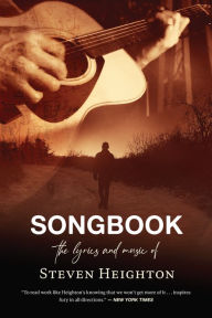 Title: Songbook: The Lyrics and Music of Steven Heighton, Author: Steven Heighton