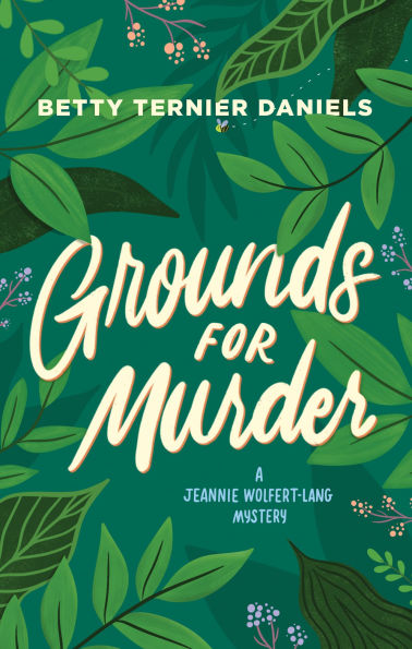 Grounds for Murder: A Jeannie Wolfert-Lang Mystery