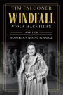 Windfall: Viola MacMillan and Her Notorious Mining Scandal