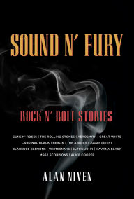 Title: Sound N' Fury: Rock N' Roll Stories, Author: Alan Niven