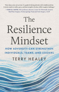 Real books download free The Resilience Mindset: How Adversity Can Strengthen Individuals, Teams, and Leaders ePub by Terry Healey