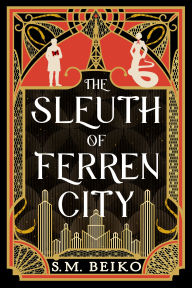 Title: The Sleuth of Ferren City: The Brindlewatch Quintet, Book Three, Author: S.M. Beiko