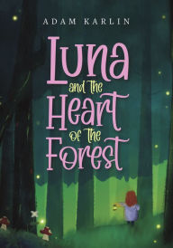 New real book download free Luna and the Heart of the Forest 9781778530081 ePub by Adam Karlin English version