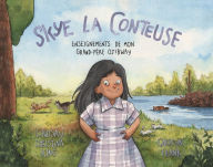 Title: Skye la conteuse: Enseignements de mon grand-père ojibway, Author: Lindsay Christina King