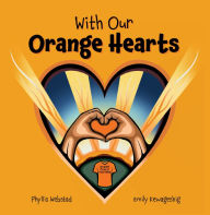 Title: With Our Orange Hearts, Author: Phyllis Webstad