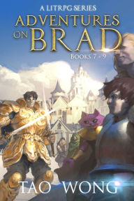 Title: Adventures on Brad Books 7 - 9: A LitRPG Fantasy Series, Author: Tao Wong