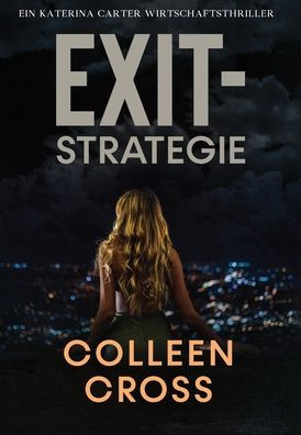 Exit-Strategie: Ein Katerina Carter Wirtschaftsthriller