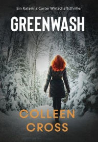 Title: Greenwash - Ein Katerina Carter Wirtschaftsthriller, Author: Colleen Cross