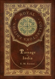 Title: A Passage to India (Royal Collector's Edition) (Case Laminate Hardcover with Jacket), Author: E. M. Forster