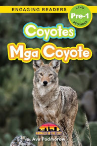 Title: Coyotes: Bilingual (English/Filipino) (Ingles/Filipino) Mga Coyote - Animals in the City (Engaging Readers, Level Pre-1), Author: Ava Podmorow