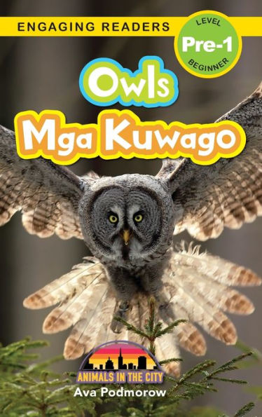 Owls: Bilingual (English/Filipino) (Ingles/Filipino) Mga Kuwago - Animals in the City (Engaging Readers, Level Pre-1)