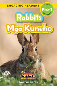 Title: Rabbits: Bilingual (English/Filipino) (Ingles/Filipino) Mga Kuneho - Animals in the City (Engaging Readers, Level Pre-1), Author: Ava Podmorow