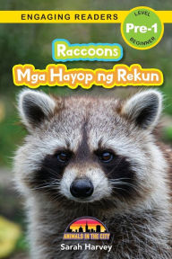 Title: Raccoons: Bilingual (English/Filipino) (Ingles/Filipino) Mga Hayop ng Rekun - Animals in the City (Engaging Readers, Level Pre-1), Author: Sarah  Harvey