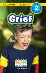 Title: Grief: Emotions and Feelings (Engaging Readers, Level 2), Author: Sarah  Harvey