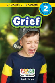 Title: Grief: Emotions and Feelings (Engaging Readers, Level 2), Author: Sarah  Harvey