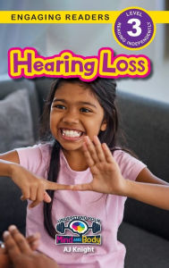 Title: Hearing Loss: Understand Your Mind and Body (Engaging Readers, Level 3), Author: Aj Knight