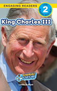 Title: King Charles III: Remarkable People (Engaging Readers, Level 2), Author: Leslie Buffam