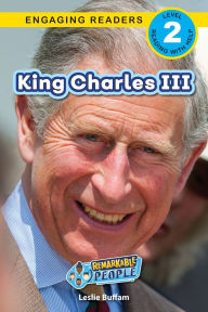 Title: King Charles III: Remarkable People (Engaging Readers, Level 2), Author: Leslie Buffam