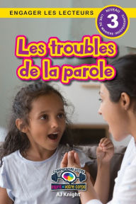 Title: Les troubles de la parole: Comprendre votre esprit et votre corps (Engager les lecteurs, Niveau 3), Author: Aj Knight