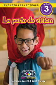 Title: La perte de vision: Comprendre votre esprit et votre corps (Engager les lecteurs, Niveau 3), Author: Hannalora Leavitt