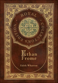 Title: Ethan Frome (Royal Collector's Edition) (Case Laminate Hardcover with Jacket), Author: Edith Wharton