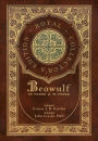 Beowulf in Verse & in Prose (Royal Collector's Edition) (Case Laminate Hardcover with Jacket): Two Translations